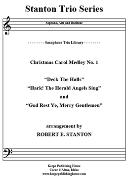 Christmas Medley 1 Deck the Halls, Hark! The Herals Angels Sing, God Rest Ye Merry Gentlemen, Robert E. Stanton