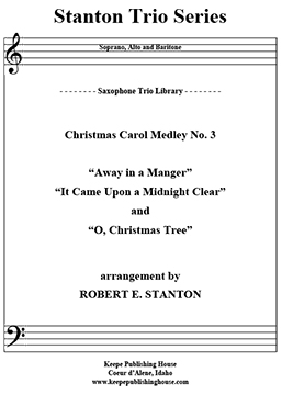 Christmas Medley 3 Away in a Manger, It Came Upon a Midnight Clear, O Christmas Tree by Robert E. Stanton