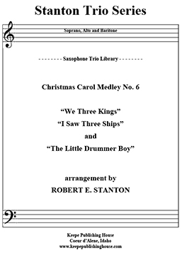 Christmas Medley 6, We Three Kings, I Saw Three Ships, The Little Drummer Boy by Robert E. Stanton